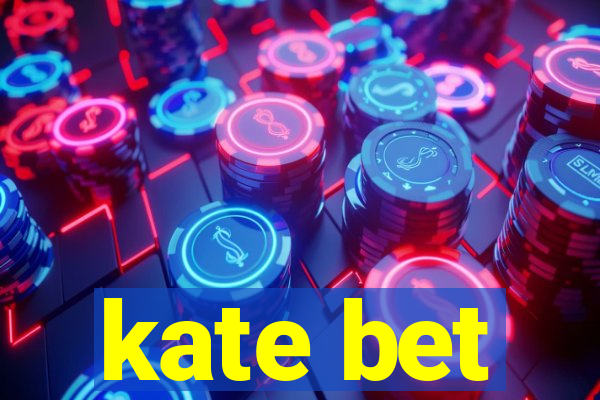 kate bet